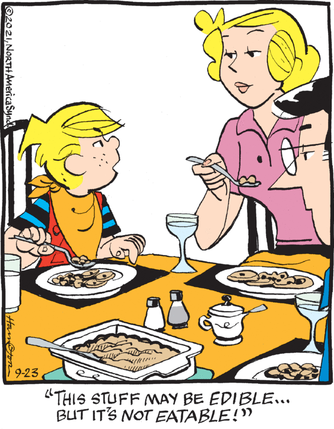 Line OCR: 9-23 "THIS STUFF MAY BE EDIBLE.. BUT IT'S NOT EATABLE!" ©2021NORTHAmericaSynd 9-23 "THIS STUFF MAY BE EDIBLE.. BUT IT'S NOT EATABLE!" ©2021