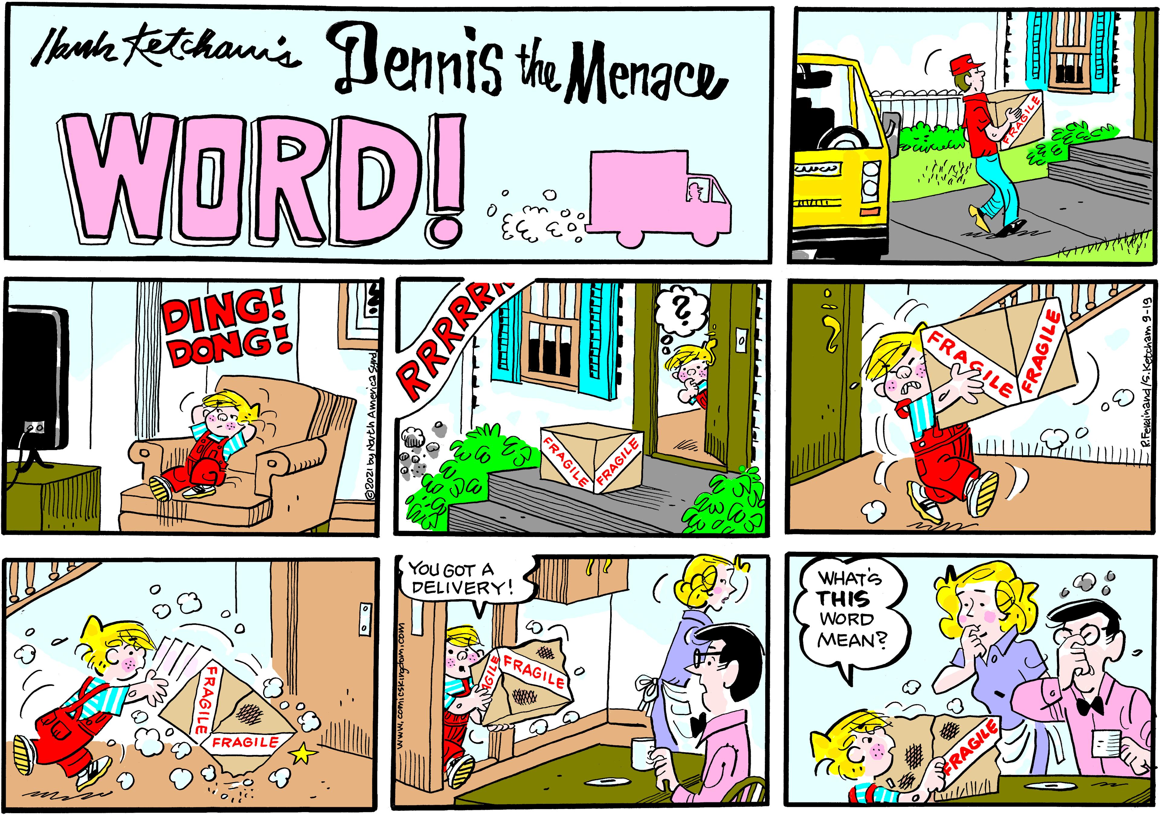 Line OCR: Ibounka tetchani's Bennis the Menace WORD! DING! DONGE FRASILE You GOT A DELIVERY! WHAT'S THIS WORD MEAN? FRAGILE FRAGILE RAGILE RRRRR KFRAGIL Ibounka tetchani's Bennis the Menace WORD! DING! DONGE FRASILE You GOT A DELIVERY! WHAT'S THIS WORD MEAN? FRAGILE FRAGILE RAGILE RRRRR KFRAGIL
