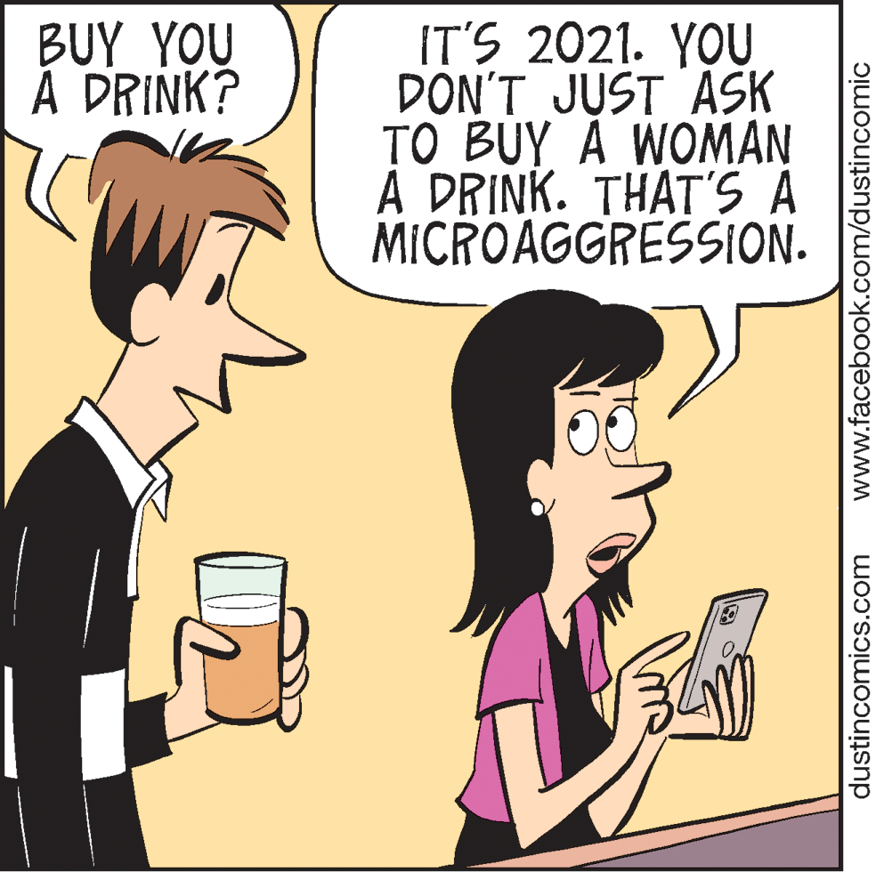 Interaction OCR: BUY YOU À DRINK? IT'S 2021. YOU DON'T JUST ASK TO BUY A WOMAN À DRINK. THAT'S A MICROAGGRESSION. dustincomics.com www.facebook.com/dustincomic BUY YOU À DRINK? IT'S 2021. YOU DON'T JUST ASK TO BUY A WOMAN À DRINK. THAT'S A MICROAGGRESSION. dustincomics.com www.facebook.com/dustincomic