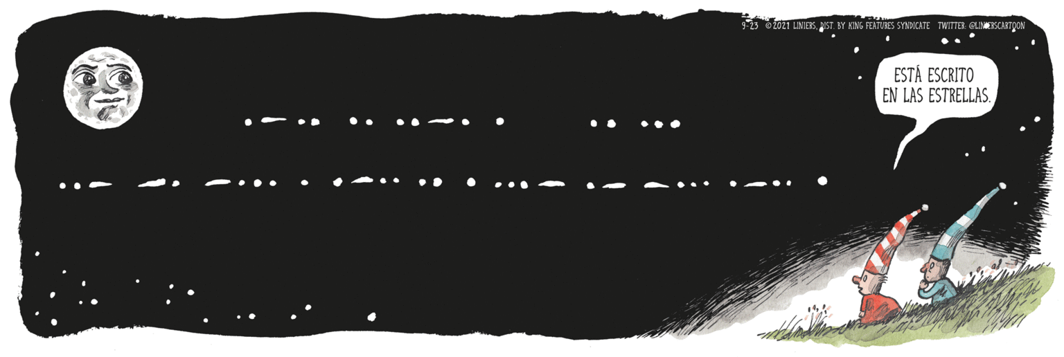 Symmetry OCR: 923 2021 LINIEKSNIST. BY KING FEATUBES SYNICATE TWITTER: ELINERSCARTQON ESTÁ ESCRITO EN LAS ESTRELLAS. 923 2021 LINIEKSNIST. BY KING FEATUBES SYNICATE TWITTER: ELINERSCARTQON ESTÁ ESCRITO EN LAS ESTRELLAS.