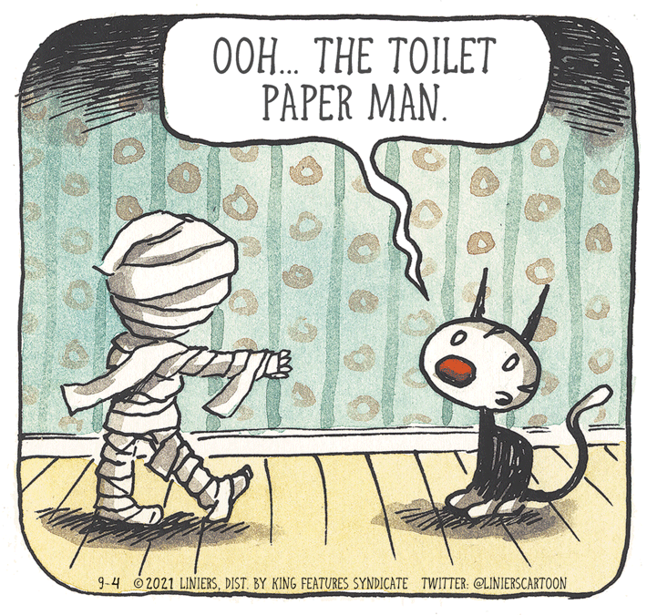 Illustration OCR: OOH... THE TOILET PAPER MAN. 9-4 2021 LINIERSDIST BY KING FEATURES SYNDICATE TWITTER: @LINIERSCARTOON OOH... THE TOILET PAPER MAN. 9-4 2021 LINIERSDIST BY KING FEATURES SYNDICATE TWITTER: @LINIERSCARTOON
