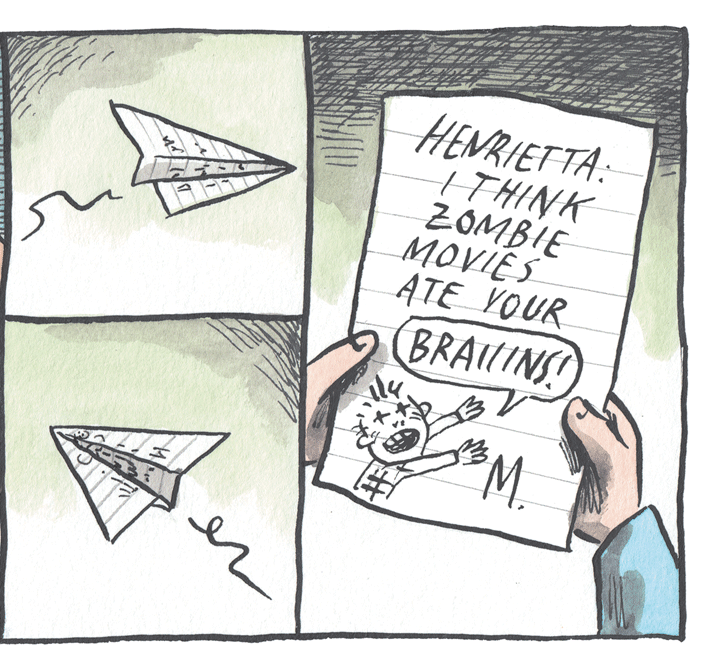 Drawing OCR: HENRIETTA: ITHINK ZOMBIE MOVIES ATE VOUR BRAIINS WM. HENRIETTA: ITHINK ZOMBIE MOVIES ATE VOUR BRAIINS WM.