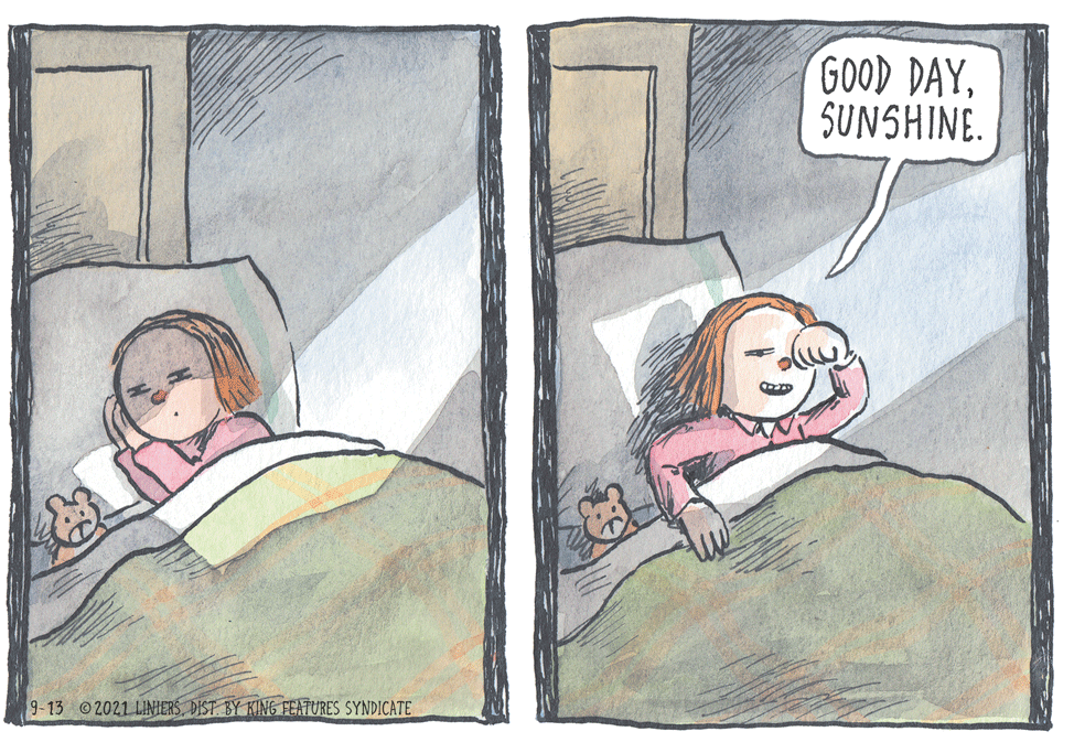 Fictional character OCR: GOOD DAYSUNSHINE. 9-13 2021 LINIERS. DIST. BY KING FEATURES SYNDICATE GOOD DAYSUNSHINE. 9-13 2021 LINIERS. DIST. BY KING FEATURES SYNDICATE
