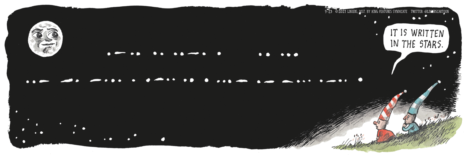 Circle OCR: 3 o LINIESNIST. BY KING FEATURES SYNDICATE TWITTER GLISCARTOON IT IS WRITTEN IN THE STARS. 3 o LINIESNIST. BY KING FEATURES SYNDICATE TWITTER GLISCARTOON IT IS WRITTEN IN THE STARS.