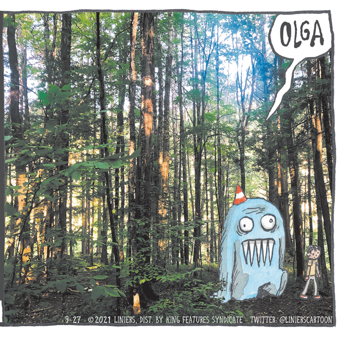 Font OCR: OLGA WW 9-27 2021 LINIERSDIST. BY KING FEATURES SYNDICATE TWITTER: @LINIERSCARTOON OLGA WW 9-27 2021 LINIERSDIST. BY KING FEATURES SYNDICATE TWITTER: @LINIERSCARTOON