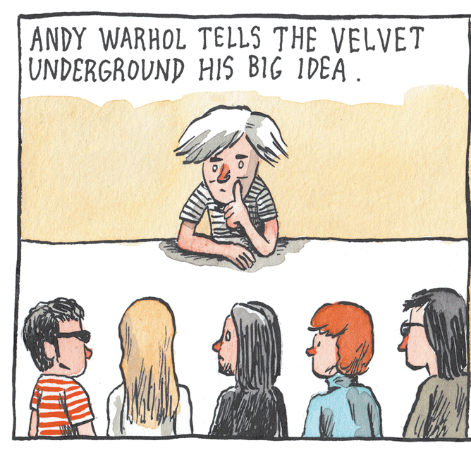 Font OCR: ANDY WARHOL TELLS THE VELVET UNDERGROUND HIS BIG IDEA. ANDY WARHOL TELLS THE VELVET UNDERGROUND HIS BIG IDEA.