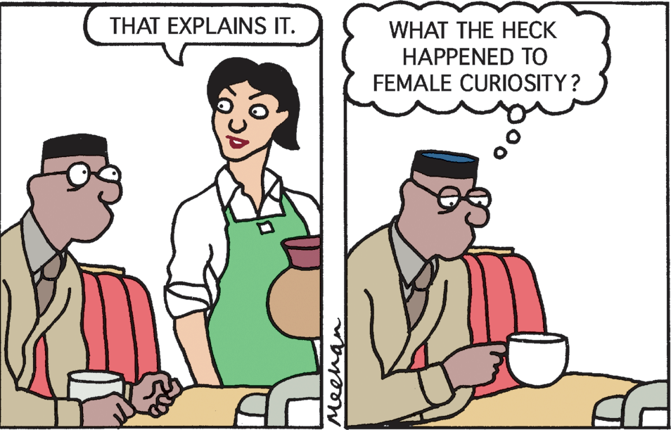 People OCR: THAT EXPLAINS IT. WHAT THE HECK HAPPENED TO FEMALE CURIOSITY? Meenan THAT EXPLAINS IT. WHAT THE HECK HAPPENED TO FEMALE CURIOSITY? Meenan
