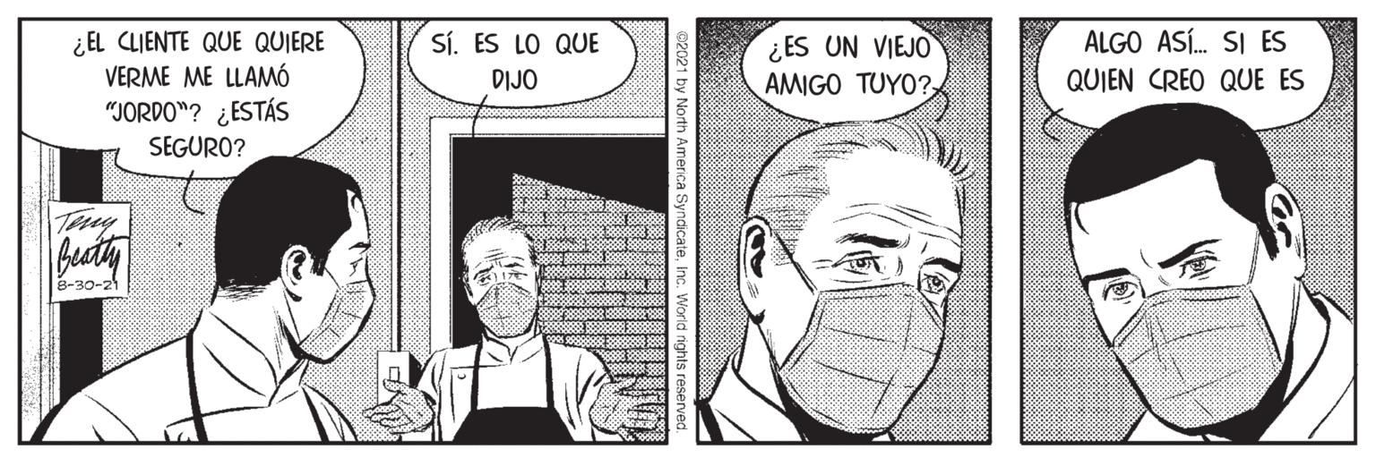 Gesture OCR: ¿EL CLIENTE QUE QUIERE VERME ME LLAMÓ "JORDO"? ¿ESTÁS ALGO ASÍ. SI ES QUIEN CREO QUE ES SÍ. ES LO QUE ¿ES UN VIEJO AMIGO TUYO?DIJO SEGURO? Tey 8-30-z1 ca SyncicateInc. World rights re ¿EL CLIENTE QUE QUIERE VERME ME LLAMÓ "JORDO"? ¿ESTÁS ALGO ASÍ. SI ES QUIEN CREO QUE ES SÍ. ES LO QUE ¿ES UN VIEJO AMIGO TUYO?DIJO SEGURO? Tey 8-30-z1 ca SyncicateInc. World rights re