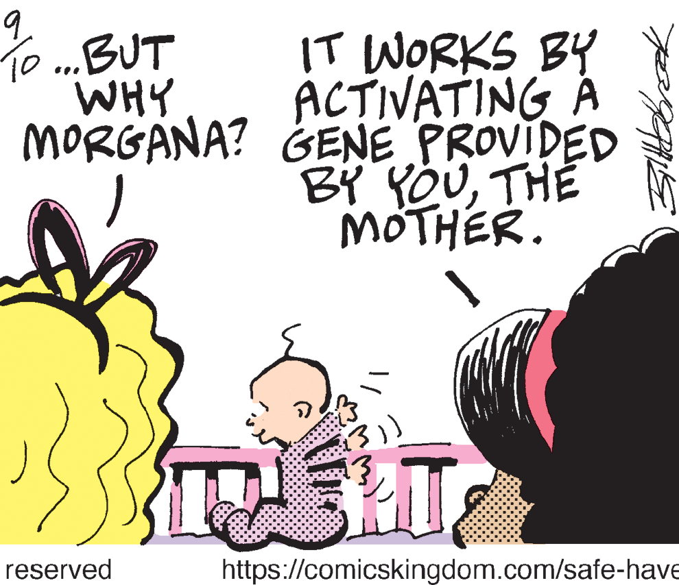 Interaction OCR: IT WORKS BY ACTIVATING À MORGANA? GENE PROVIDED BY YOUTHE MOTHER. To...BUT WHY reserved https://comicskingdom.com/safe-have IT WORKS BY ACTIVATING À MORGANA? GENE PROVIDED BY YOUTHE MOTHER. To...BUT WHY reserved https://comicskingdom.com/safe-have