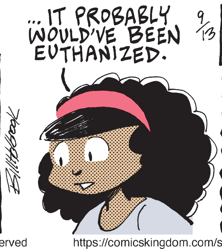 Fictional character OCR: ... IT PROBABLY WOULD'VE BEEN 13 EUTHANIZED. erved https://comicskingdom.com/s ... IT PROBABLY WOULD'VE BEEN 13 EUTHANIZED. erved https://comicskingdom.com/s