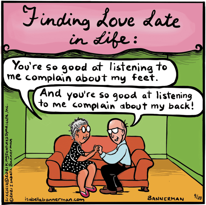 Font OCR: Finding Love date in Life: You're so good at listening to me complain about my feet. And you're so good at listening to me complain about my back! 9/20 BANNERMAN isabellabannerman.com SIXCHIXO20ZIKingFeatures SyndicateInc. 2021I sabella Bannerman Finding Love date in Life: You're so good at listening to me complain about my feet. And you're so good at listening to me complain about my back! 9/20 BANNERMAN isabellabannerman.com SIXCHIXO20ZIKingFeatures SyndicateInc. 2021I sabella Bannerman