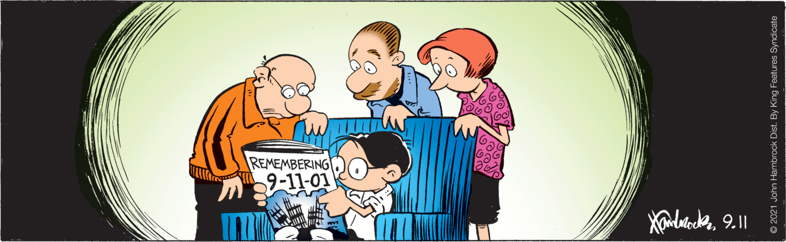 Interaction OCR: REMEMBERING 9-11-01 © 2021 John Hambrock Dist. By King Features Syndicate REMEMBERING 9-11-01 © 2021 John Hambrock Dist. By King Features Syndicate