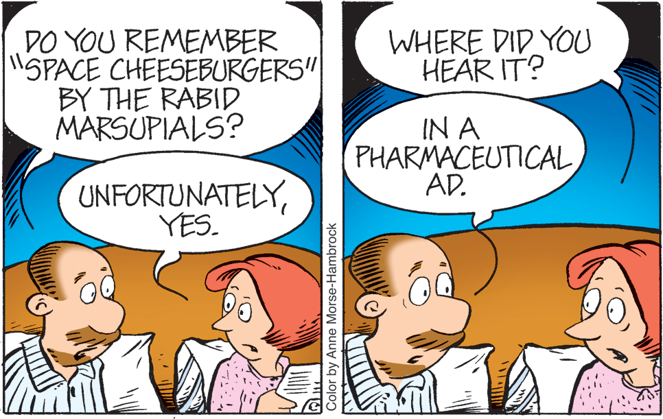 Human OCR: WHERE DID YOU HEAR IT? DO YOU REMEMBER SPACE CHEESEBURGERS" BY THE RABID MARSUPIALS? IN A PHARMACEUTICAL AD. UNFORTUNATELYYES. Color by Anne Morse-Hambrock WHERE DID YOU HEAR IT? DO YOU REMEMBER SPACE CHEESEBURGERS" BY THE RABID MARSUPIALS? IN A PHARMACEUTICAL AD. UNFORTUNATELYYES. Color by Anne Morse-Hambrock
