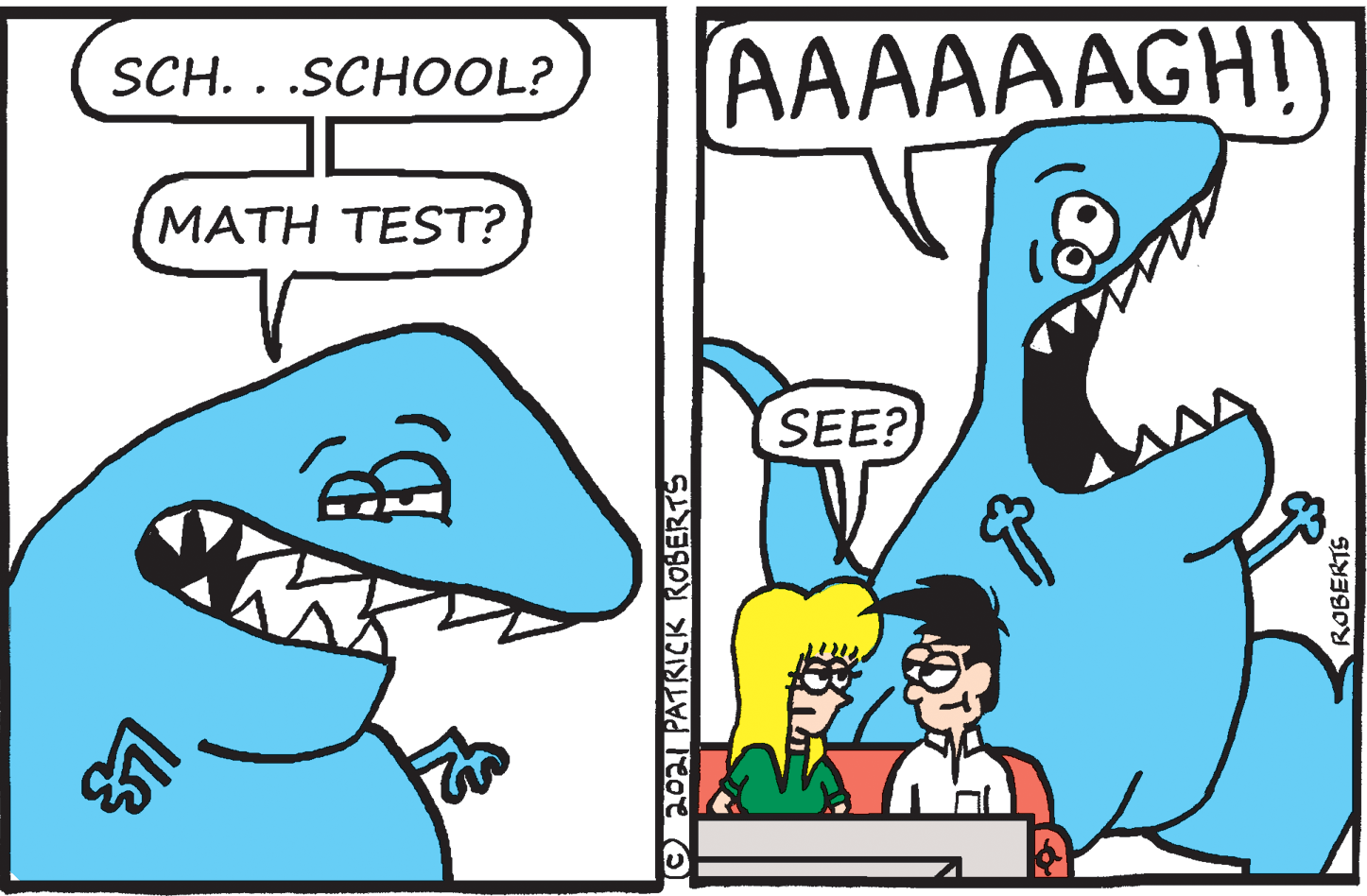 Font OCR: AAAAAAGH! SCH. . .SCHOOL? MATH TEST? SEE? O20 PATKICK ROBERTS ROBERTS AAAAAAGH! SCH. . .SCHOOL? MATH TEST? SEE? O20 PATKICK ROBERTS ROBERTS