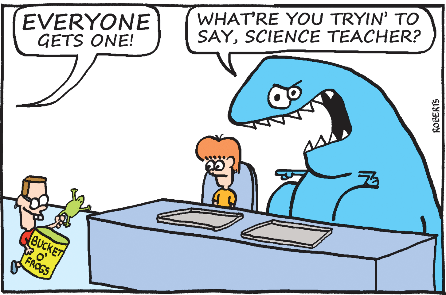 Slope OCR: WHAT'RE YOU TRYIN' TO SAYSCIENCE TEACHER? EVERYONE GETS ONE! BUCKET FROGS ROBERTS WHAT'RE YOU TRYIN' TO SAYSCIENCE TEACHER? EVERYONE GETS ONE! BUCKET FROGS ROBERTS