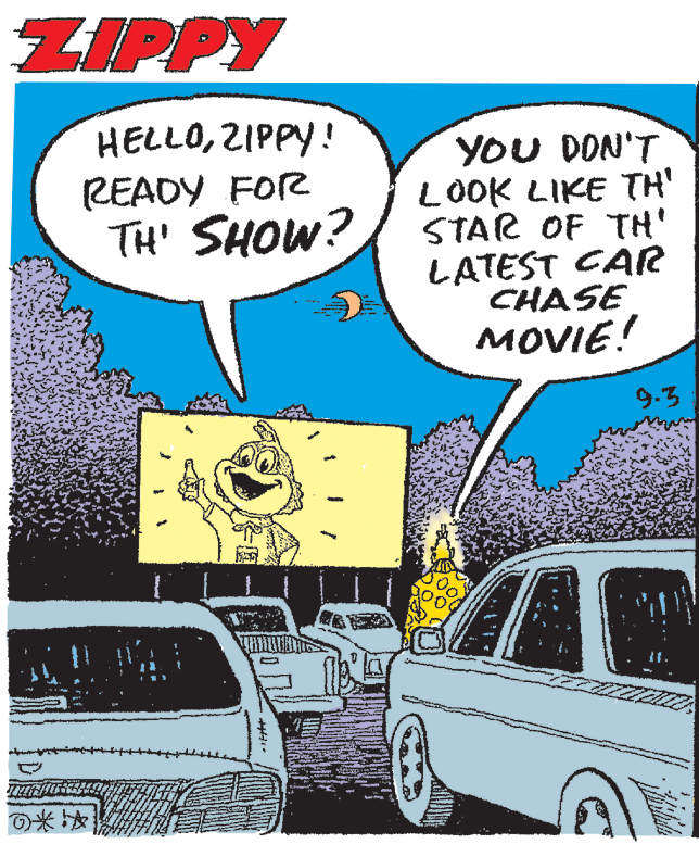 Line OCR: ZIPPY HELLOZIPPY! YOU DON'T LOOK LIKE TH' STAR OF TH' LATEST CAR CHASE MOVIE! READY FOR TH' SHOW? 9.3 ??? ZIPPY HELLOZIPPY! YOU DON'T LOOK LIKE TH' STAR OF TH' LATEST CAR CHASE MOVIE! READY FOR TH' SHOW? 9.3 ? ? ?