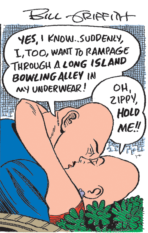 Organism OCR: BaL-GRIFFIit YESWANT TO RAMPAGE THROUGH A LONG ISLAND BOWLING ALLEY IN MY UNDERWEAR! OHHOLD ME! BaL-GRIFFIit YESI KNOW..SUDDENLYWANT TO RAMPAGE THROUGH A LONG ISLAND BOWLING ALLEY IN MY UNDERWEAR! OHHOLD ME!