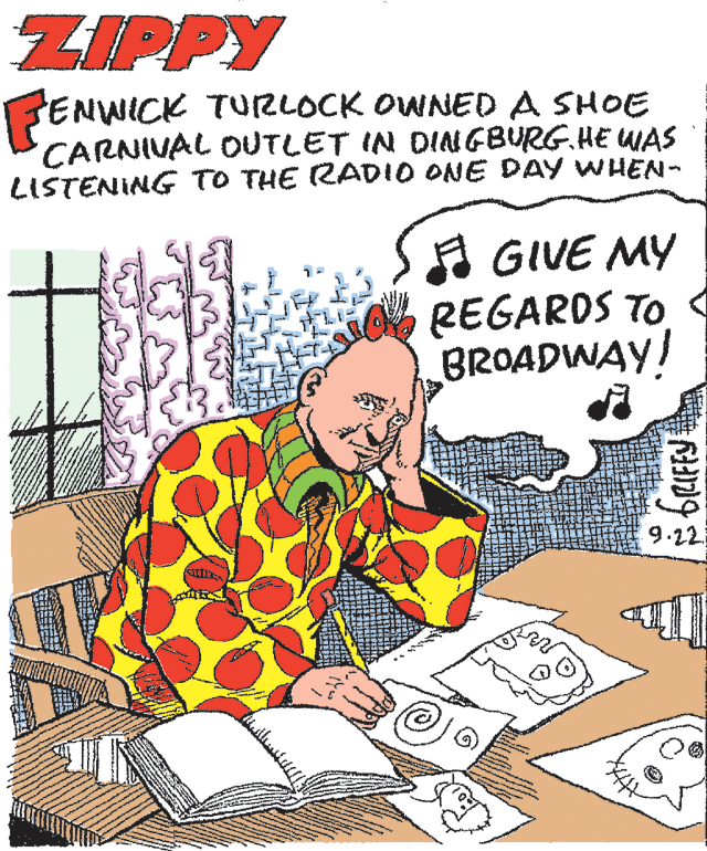 Parallel OCR: ZIPPY ENWICK TURLOCK OWNED A SHOE CARNIVAL OUTLET IN DINGBURG.HE WAS LISTENING TO THE RADIO ONE DAY WHEN- A GIVE MY REGARDS TO BROADWAY! ZIPPY ENWICK TURLOCK OWNED A SHOE CARNIVAL OUTLET IN DINGBURG.HE WAS LISTENING TO THE RADIO ONE DAY WHEN- A GIVE MY REGARDS TO BROADWAY!