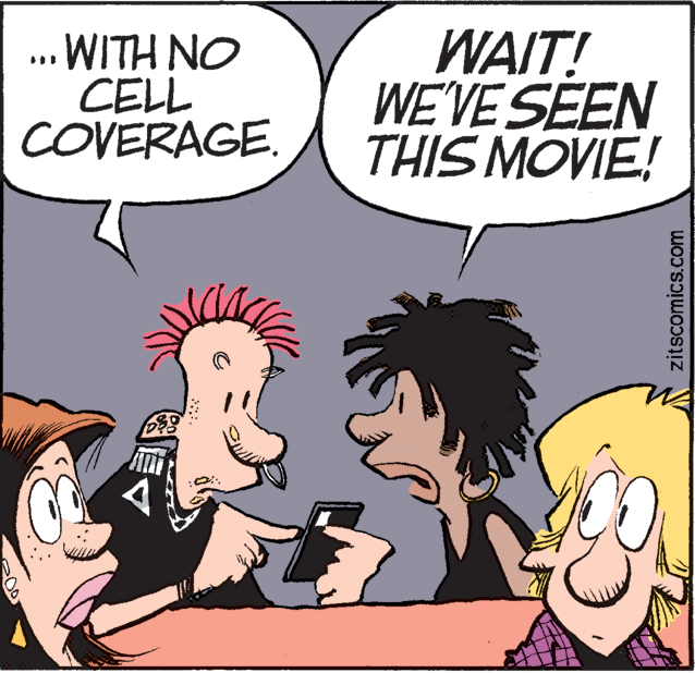 Mammal OCR: .WITH NO CELL COVERAGE. WAIT! WE'VE SEEN THIS MOVIE! zitscomics.com .WITH NO CELL COVERAGE. WAIT! WE'VE SEEN THIS MOVIE! zitscomics.com