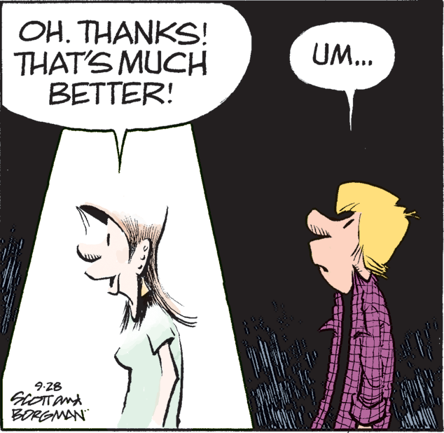 Font OCR: OH. THANKS! THAT'S MUCH BETTER! UM... 9:28 BORGMAN OH. THANKS! THAT'S MUCH BETTER! UM... 9:28 BORGMAN
