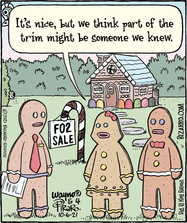 Happy OCR: It's nicebut we think part of the trim might be gomeone we knew. tns F02 SALE Wayno® '& 4 R?RO. hin10-6.21 © 2021 BIZARRO STUDIOS Dist y King Features BIZARRO.COM It's nicebut we think part of the trim might be gomeone we knew. tns F02 SALE Wayno® '& 4 R?RO. hin10-6.21 © 2021 BIZARRO STUDIOS Dist y King Features BIZARRO.COM