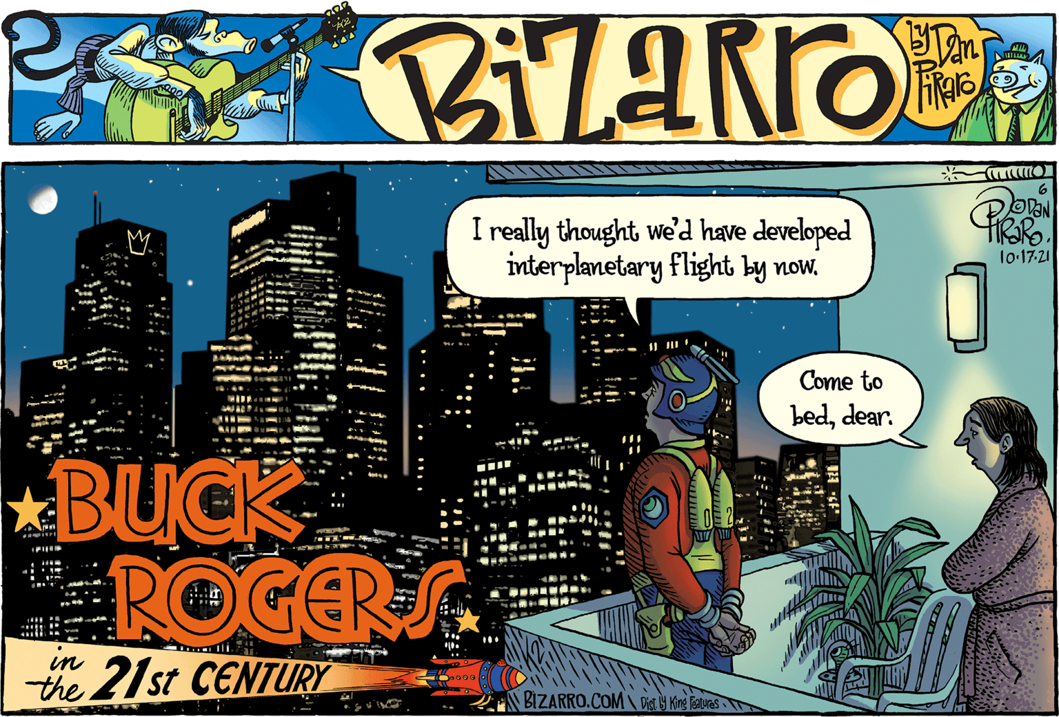 Fictional character OCR: I really thought we'd have developed interplanetary flight Ly now. lo-17-21 Come to beddear. BUCK ROGER S in the 21st CENTURY BIZARRO.COM Digt King isturas I really thought we'd have developed interplanetary flight Ly now. lo-17-21 Come to beddear. BUCK ROGER S in the 21st CENTURY BIZARRO.COM Digt King isturas