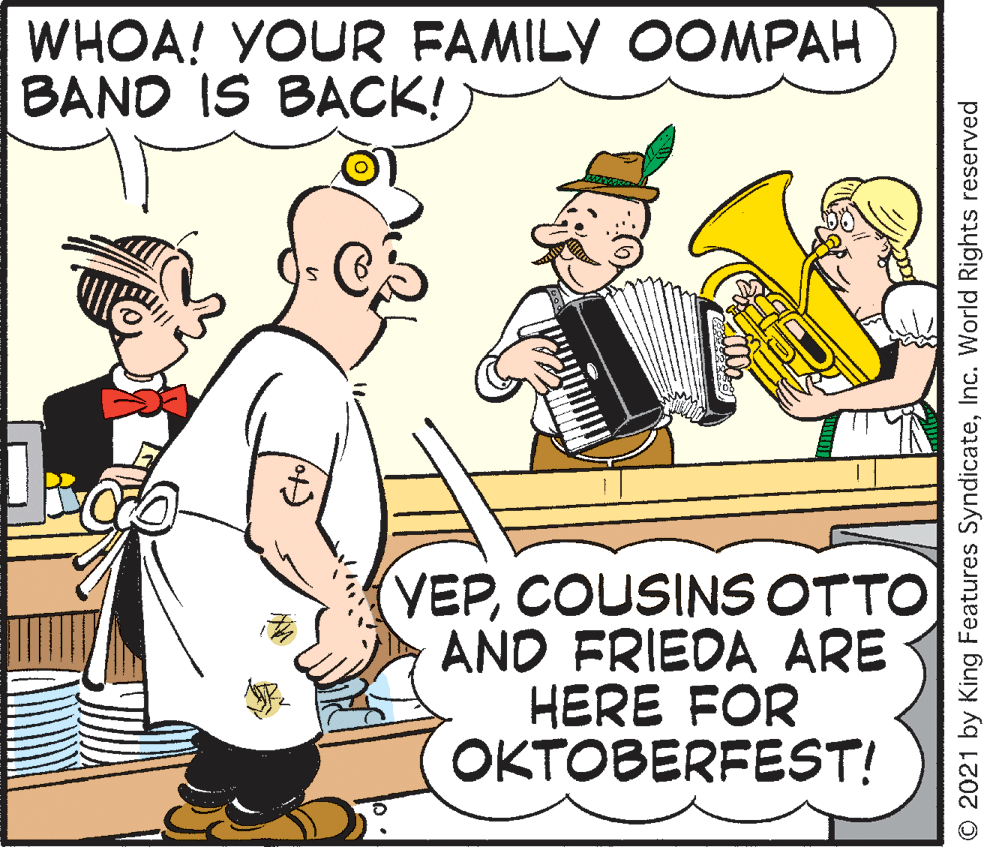Illustration OCR: WHOA! YOUR FAMILY OOMPAH BAND IS BACK! (VEPCOUSINS OTTO AND FRIEDA ARE HERE FOR OKTOBERFEST! © 2021 by King Features SyndicateInc. World Rights reserved WHOA! YOUR FAMILY OOMPAH BAND IS BACK! (VEPCOUSINS OTTO AND FRIEDA ARE HERE FOR OKTOBERFEST! © 2021 by King Features SyndicateInc. World Rights reserved