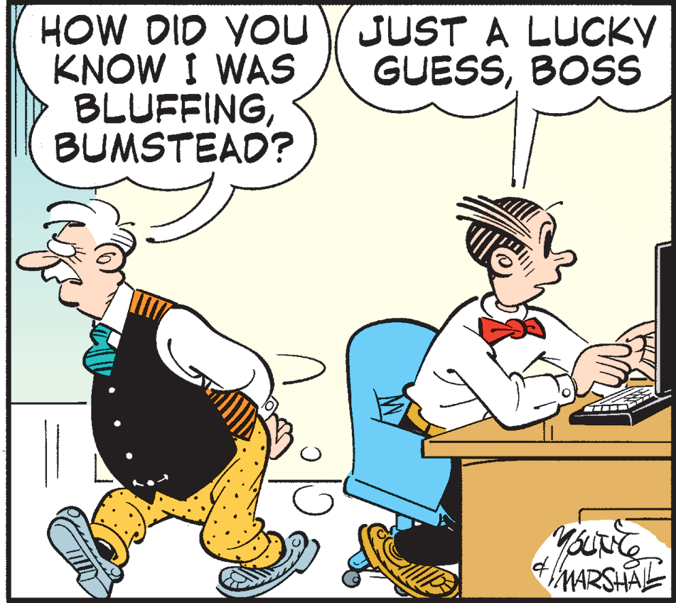 Interaction OCR: HOW DID YOU KNOW I WAS BLUFFINGBUMSTEAD? JUST A LUCKY GUESSBOSS HOW DID YOU KNOW I WAS BLUFFINGBUMSTEAD? JUST A LUCKY GUESS
