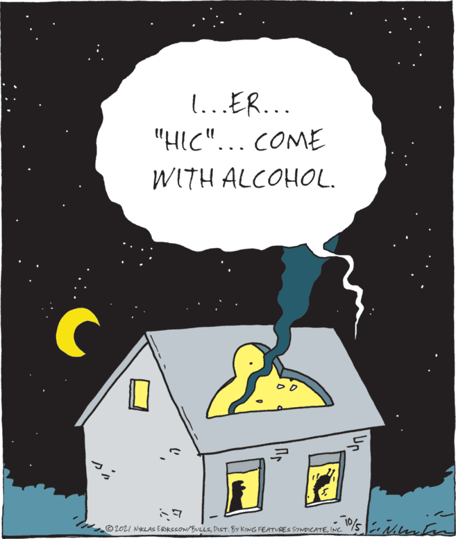 Handwriting OCR: 1..ER... "HIC"... COME WITH ALCOHOL. © 202I NIKLAS ERIKSSON/BULLSINC. 1..ER... "HIC"... COME WITH ALCOHOL. © 202I NIKLAS ERIKSSON/BULLSDIST. By KING FEATURES SYNDICATE