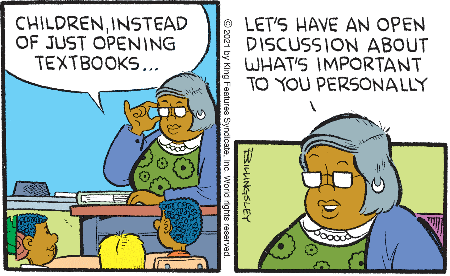 Parallel OCR: CHILDRENINSTEAD OF JUST OPENING TEXTBOOKS... LET'S HAVE AN OPEN DISCUSSION ABOUT WHAT'S IMPORTANT TO YOU PERSONALLY S??INGSLEY © 2021 by King Features SyndicateInc. World rights reserved. CHILDRENINSTEAD OF JUST OPENING TEXTBOOKS... LET'S HAVE AN OPEN DISCUSSION ABOUT WHAT'S IMPORTANT TO YOU PERSONALLY S ?? INGSLEY © 2021 by King Features SyndicateInc. World rights reserved.