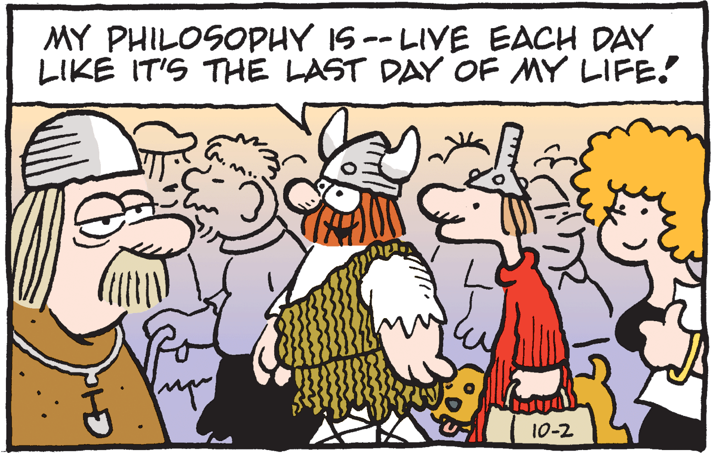 Happy OCR: MY PHILOSOPHY IS -- LIVE EACH DAY LIKE IT'S THE LAST DAY OF MY LIFE! 10-2 MY PHILOSOPHY IS -- LIVE EACH DAY LIKE IT'S THE LAST DAY OF MY LIFE! 10-2