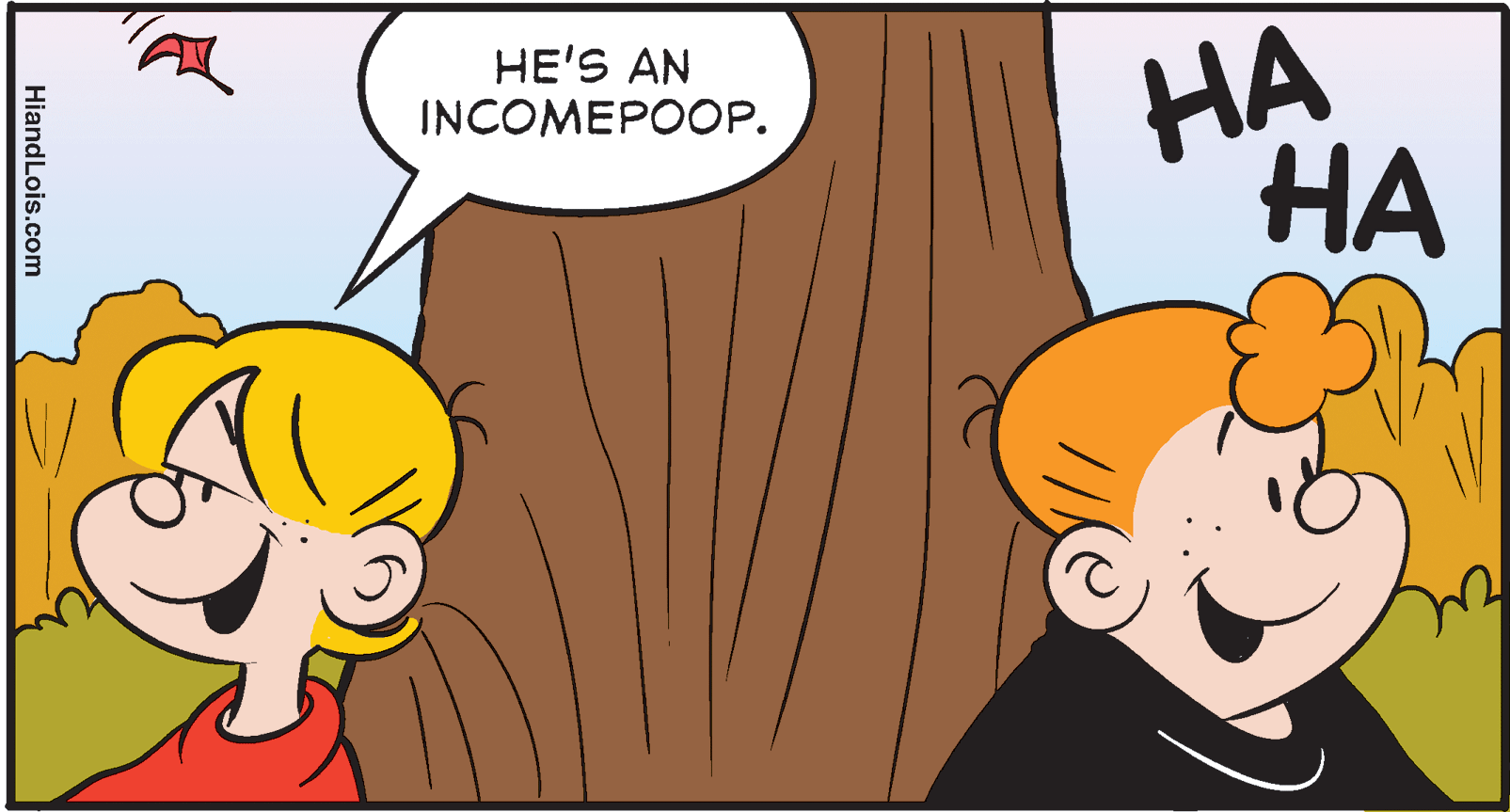 Yellow OCR: HA HA HE'S AN INCOMEPOOP. HiandLois.com HA HA HE'S AN INCOMEPOOP. HiandLois.com