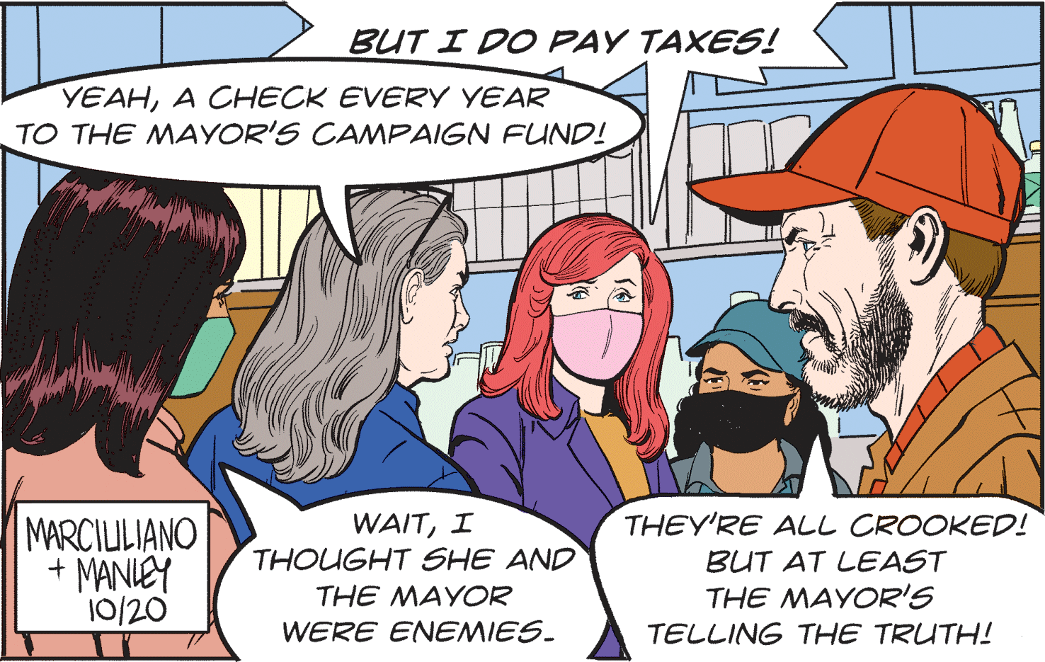 Organism OCR: BUT I DO PAY TAXESS! YEAHA CHECK EVERY YEAR TO THE MAYOR'S CAMPAIGN FUND! MARCIULIANO + MANIEY 10/20 WAITI THOUGHT SHE AND THEY'RE ALL CROOKED! BUT AT LEAST THE MAYOR THE MAYOR'S WERE ENEMIES. TELLING THE TRUTH! BUT I DO PAY TAXESS! YEAHA CHECK EVERY YEAR TO THE MAYOR'S CAMPAIGN FUND! MARCIULIANO + MANIEY 10/20 WAITI THOUGHT SHE AND THEY'RE ALL CROOKED! BUT AT LEAST THE MAYOR THE MAYOR'S WERE ENEMIES. TELLING THE TRUTH!