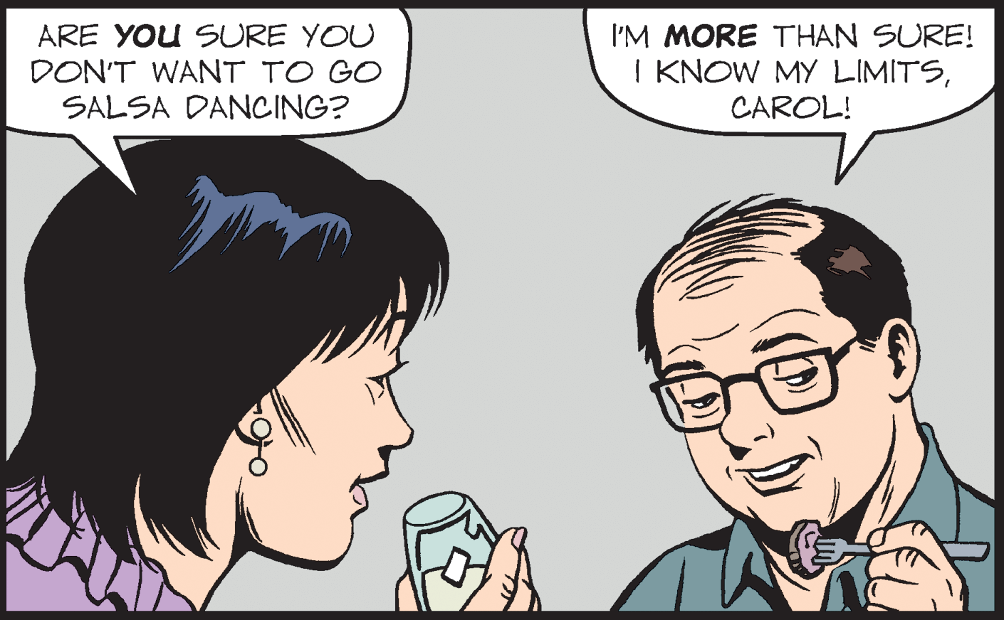 Mouth OCR: ARE YOU SURE YOU DON'T WANT TO GO SALSA DANCING? I'M MORE THAN SURE! I KNOW MY LIMITSCAROL! ARE YOU SURE YOU DON'T WANT TO GO SALSA DANCING? I'M MORE THAN SURE! I KNOW MY LIMITS