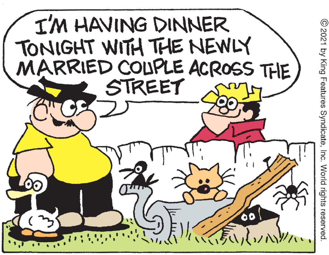 Gesture OCR: I'M HAVING DINNER TONIGHT WITH THE NEWLY MARRIED COUPLE ACROSS THE STREET © 2021 by King Features SyndicateInc. World rights reserved. I'M HAVING DINNER TONIGHT WITH THE NEWLY MARRIED COUPLE ACROSS THE STREET © 2021 by King Features SyndicateInc. World rights reserved.