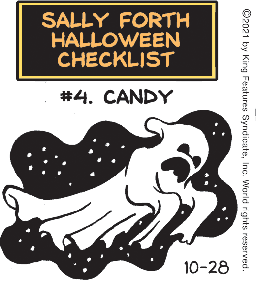 Drawing OCR: SALLY FORTH HALLOWEEN CHECKLIST #4. CANDY 10-28 ©2021 by King Features SyndicateInc. World rights reserved. SALLY FORTH HALLOWEEN CHECKLIST #4. CANDY 10-28 ©2021 by King Features SyndicateInc. World rights reserved.