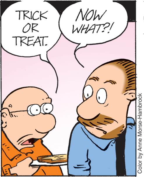 Sharing OCR: TRICK OR TREAT. NOW WHAT?! Color by Anne Morse-Hambrock TRICK OR TREAT. NOW WHAT?! Color by Anne Morse-Hambrock