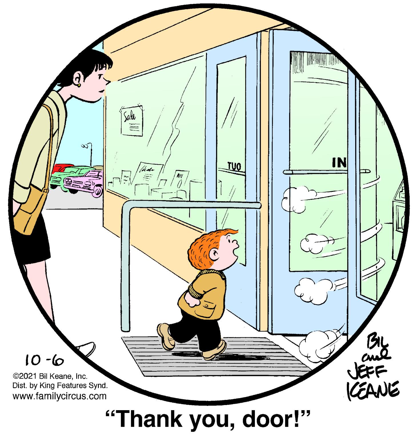 Slope OCR: Sale TUO IN By cue JEFF 9- 01 ©2021 Bil KeaneInc. Dist. by King Features Synd. www.familycircus.com KEANE "Thank youdoor!" Sale TUO IN By cue JEFF 9- 01 ©2021 Bil KeaneInc. Dist. by King Features Synd. www.familycircus.com KEANE "Thank you