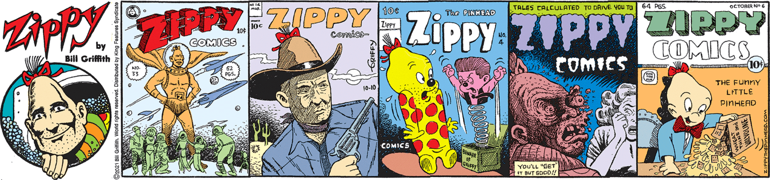 Fictional character OCR: TALES CALCULATED TO DAIVE YOU TO 64 PES OCTORE N ZIPPY 2IPPY COMICS 10e IPPYE Zippy-ZVPPY Carmies- by COMICS Bill Griffith COMCS THE FUNNY LITTLE 10-10 PINHEAD COMICS You'LL "GET IT BUT GOCO! ? TALES CALCULATED TO DAIVE YOU TO 64 PES OCTORE N ZIPPY 2IPPY COMICS 10e IPPYE Zippy-ZVPPY Carmies- by COMICS Bill Griffith COMCS THE FUNNY LITTLE 10-10 PINHEAD COMICS You'LL "GET IT BUT GOCO! ?