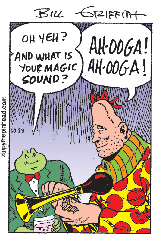 Art OCR: Biu GRIFFInt ¿ Hah HO Att-00GA! AND WHAT IS YOUR MAGIC SOUND? AH-00GA! 10-23 zippythepinhead.com Biu GRIFFInt ¿ Hah HO Att-00GA! AND WHAT IS YOUR MAGIC SOUND? AH-00GA! 10-23 zippythepinhead.com