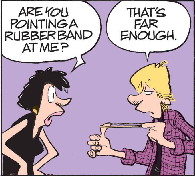 Mammal OCR: ARE KOU POINTINGA RUBBERBAND AT ME? THAT'S FAR ENOUGH. ARE KOU POINTINGA RUBBERBAND AT ME? THAT'S FAR ENOUGH.