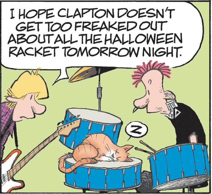 Rectangle OCR: I HOPE CLAPTON DOESN'T GET TOO FREAKED OUT ABOUTALL THE HALLOWEEN RACKET TOMORROW NIGHT. (N) I HOPE CLAPTON DOESN'T GET TOO FREAKED OUT ABOUTALL THE HALLOWEEN RACKET TOMORROW NIGHT. (N)
