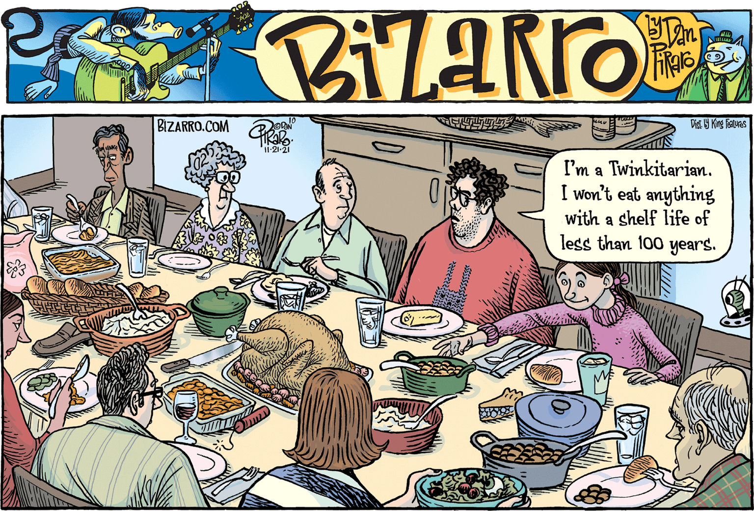 Organism OCR: BIZARRO.COM Dis. 9 King fealues I'm a Twinkitarian. I won't eat anything with a shelf life of less than 100 years. BIZARRO.COM Dis. 9 King fealues I'm a Twinkitarian. I won't eat anything with a shelf life of less than 100 years.