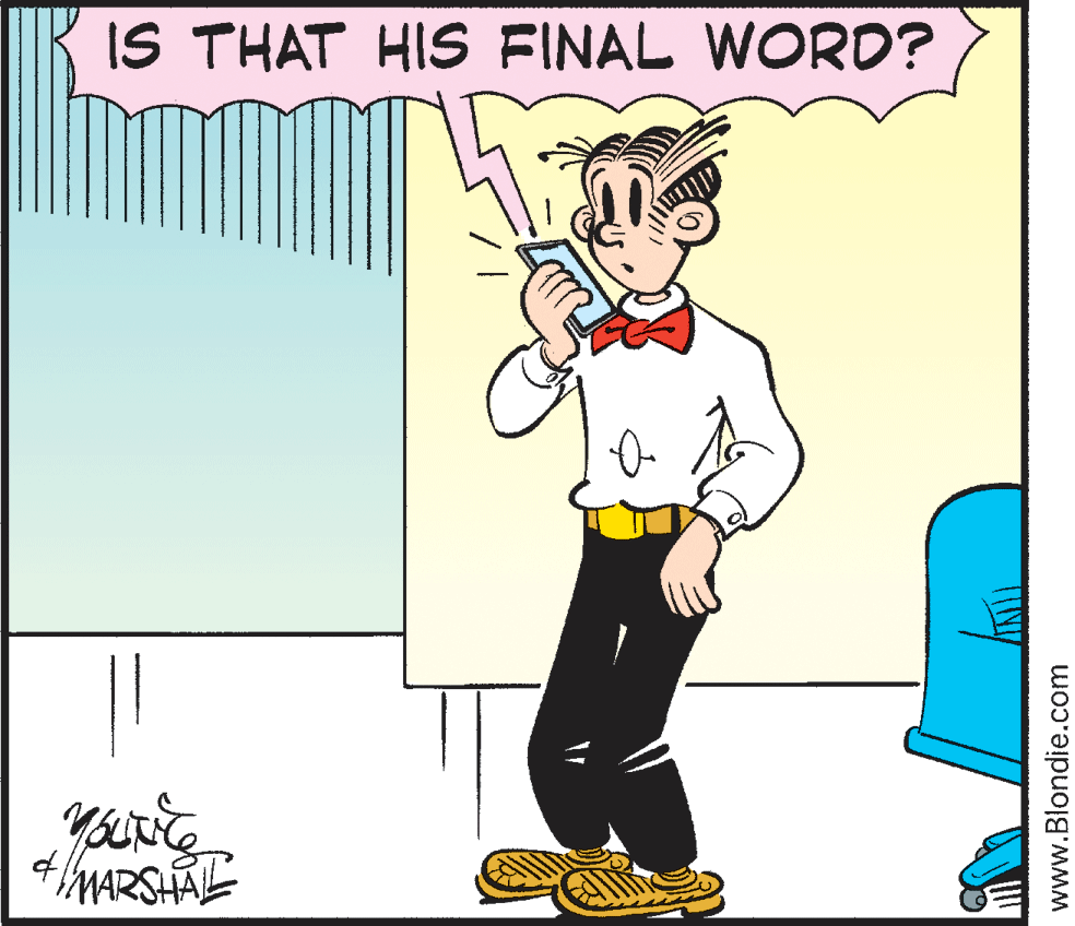 Font OCR: IS THAT HIS FINAL WORD? www.Blondie.com IS THAT HIS FINAL WORD? www.Blondie.com