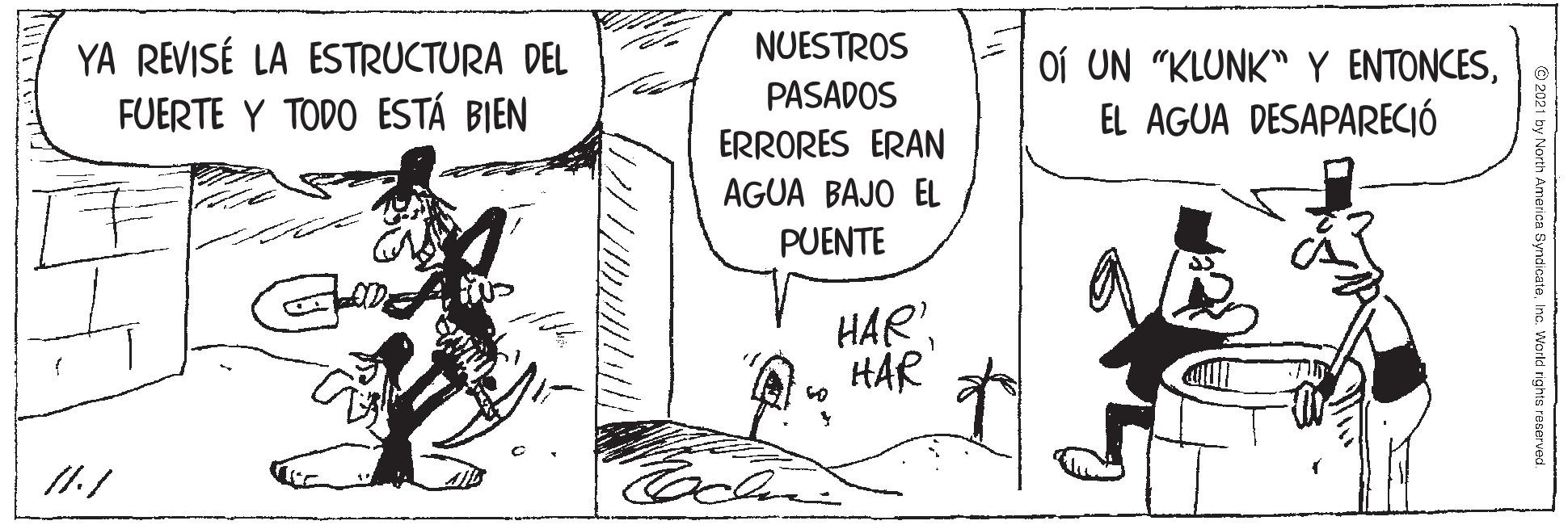 Illustration OCR: NUESTROS YA REVISÉ LA ESTRUCTURA DEL FUERTE Y TODO ESTÁ BIEN Oí UN "KLUNK" Y ENTONCESEL AGUA DESAPARECIÓ PASADOS ERRORES ERAN AGUA BAJO EL PUENTE HAR AHÅR NUESTROS YA REVISÉ LA ESTRUCTURA DEL FUERTE Y TODO ESTÁ BIEN Oí UN "KLUNK" Y ENTONCESEL AGUA DESAPARECIÓ PASADOS ERRORES ERAN AGUA BAJO EL PUENTE HAR A