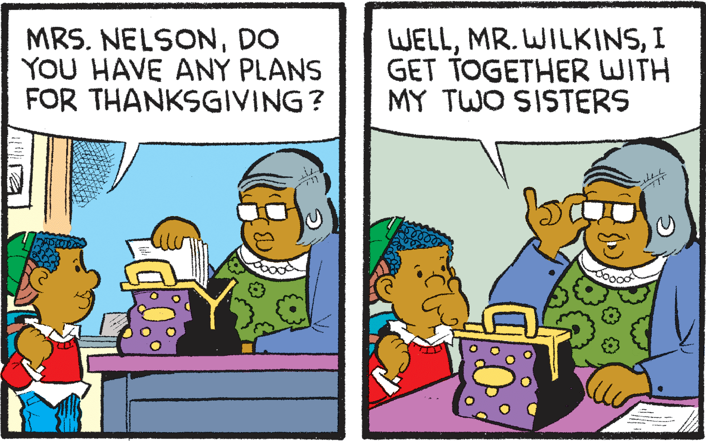 Illustration OCR: MRS. NELSONDO YOU HAVE ANY PLANS FOR THANKSGIVING? WELLI GET TOGETHER WITH MY TWO SISTERS MRS. NELSONDO YOU HAVE ANY PLANS FOR THANKSGIVING? WELLMR. WILKINSI GET TOGETHER WITH MY TWO SISTERS