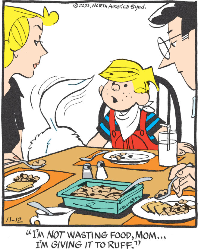 People OCR: 2021NORTH AMerica Synd. /1-12 Ham@on «I'M NOT WASTING FOODMOM... I'M GIVING IT TO RUFF." 17 2021NORTH AMerica Synd. /1-12 Ham@on «I'M NOT WASTING FOODMOM... I'M GIVING IT TO RUFF." 17