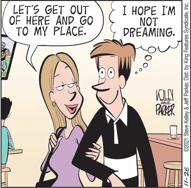 Interaction OCR: LET'S GET OUT OF HERE AND GO TO MY PLACE. I ???? I'? NOT DREAMING. KLAY PARER and ©2021 Steve Kelley & Jeff ParkerInc. 97-11 LET'S GET OUT OF HERE AND GO TO MY PLACE. I ???? I'? NOT DREAMING. KLAY PARER and ©2021 Steve Kelley & Jeff ParkerDist. by King Features SyndicateInc. 97-11