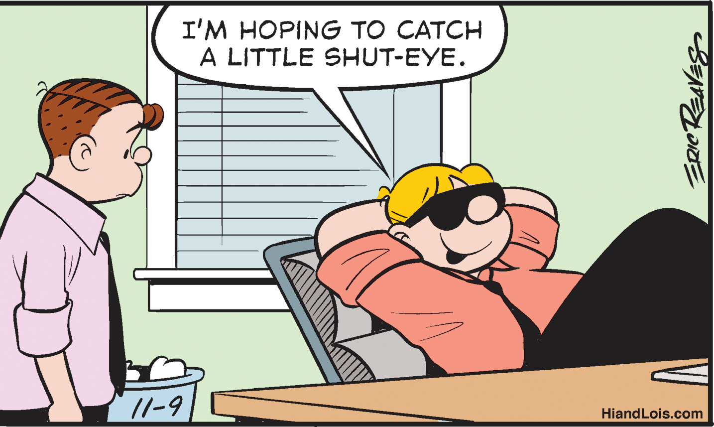 Illustration OCR: I'M HOPING TO CATCH A LITTLE SHUT-EYE. /1-9 HiandLois.com I'M HOPING TO CATCH A LITTLE SHUT-EYE. /1-9 HiandLois.com