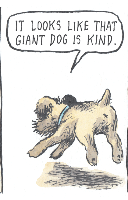 Rectangle OCR: IT LOOKS LIKE THAT GIANT DOG IS KIND. IT LOOKS LIKE THAT GIANT DOG IS KIND.